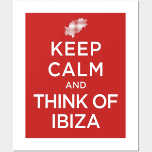 Keep Calm And Think Of Ibiza: White Isle Posters and Art